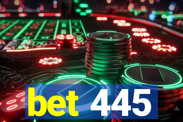 bet 445